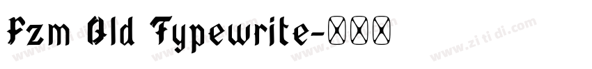 Fzm Old Typewrite字体转换 Fzm Old Typewrite字体转换